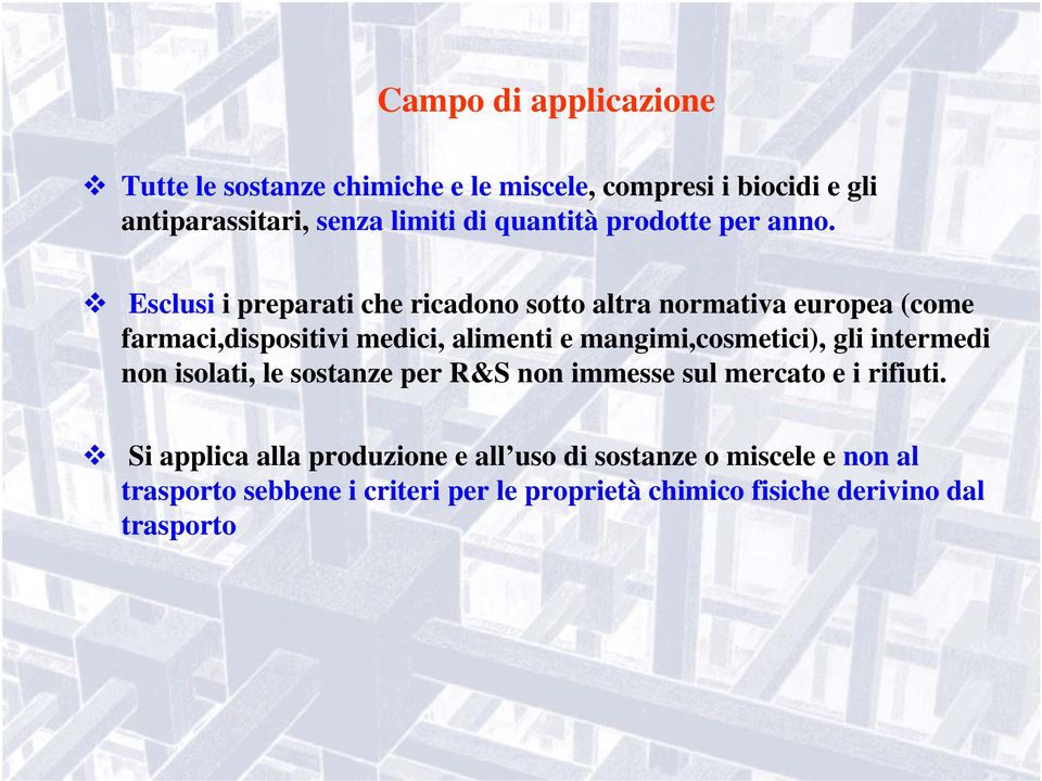 Esclusi i preparati che ricadono sotto altra normativa europea (come farmaci,dispositivi medici, alimenti e mangimi,cosmetici),