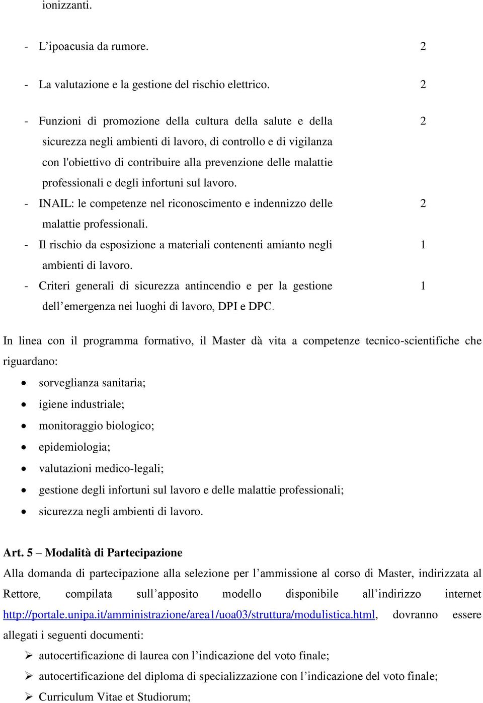 professionali e degli infortuni sul lavoro. - INAIL: le competenze nel riconoscimento e indennizzo delle malattie professionali.