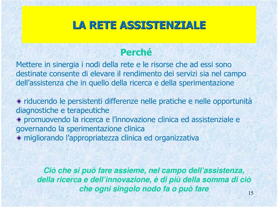 terapeutiche promuovendo la ricerca e l innovazione clinica ed assistenziale e governando la sperimentazione clinica migliorando l appropriatezza clinica ed