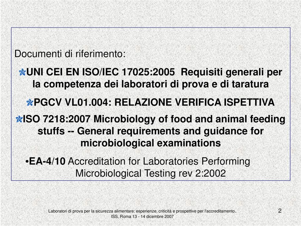 004: RELAZIONE VERIFICA ISPETTIVA ISO 7218:2007 Microbiology of food and animal feeding stuffs --