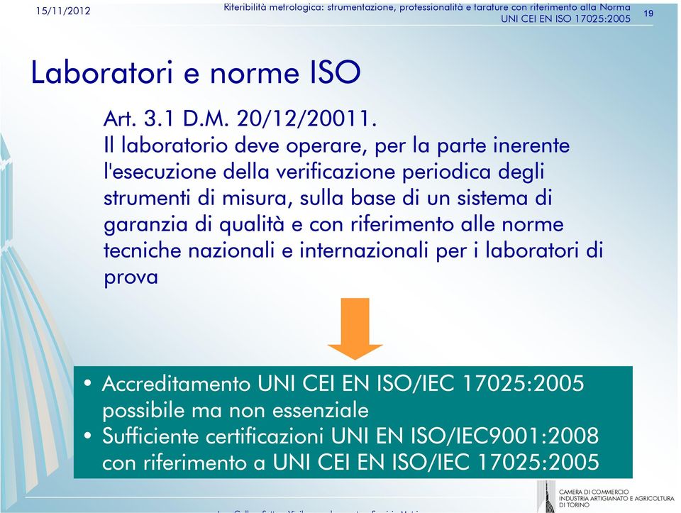 sulla base di un sistema di garanzia di qualità e con riferimento alle norme tecniche nazionali e internazionali per i