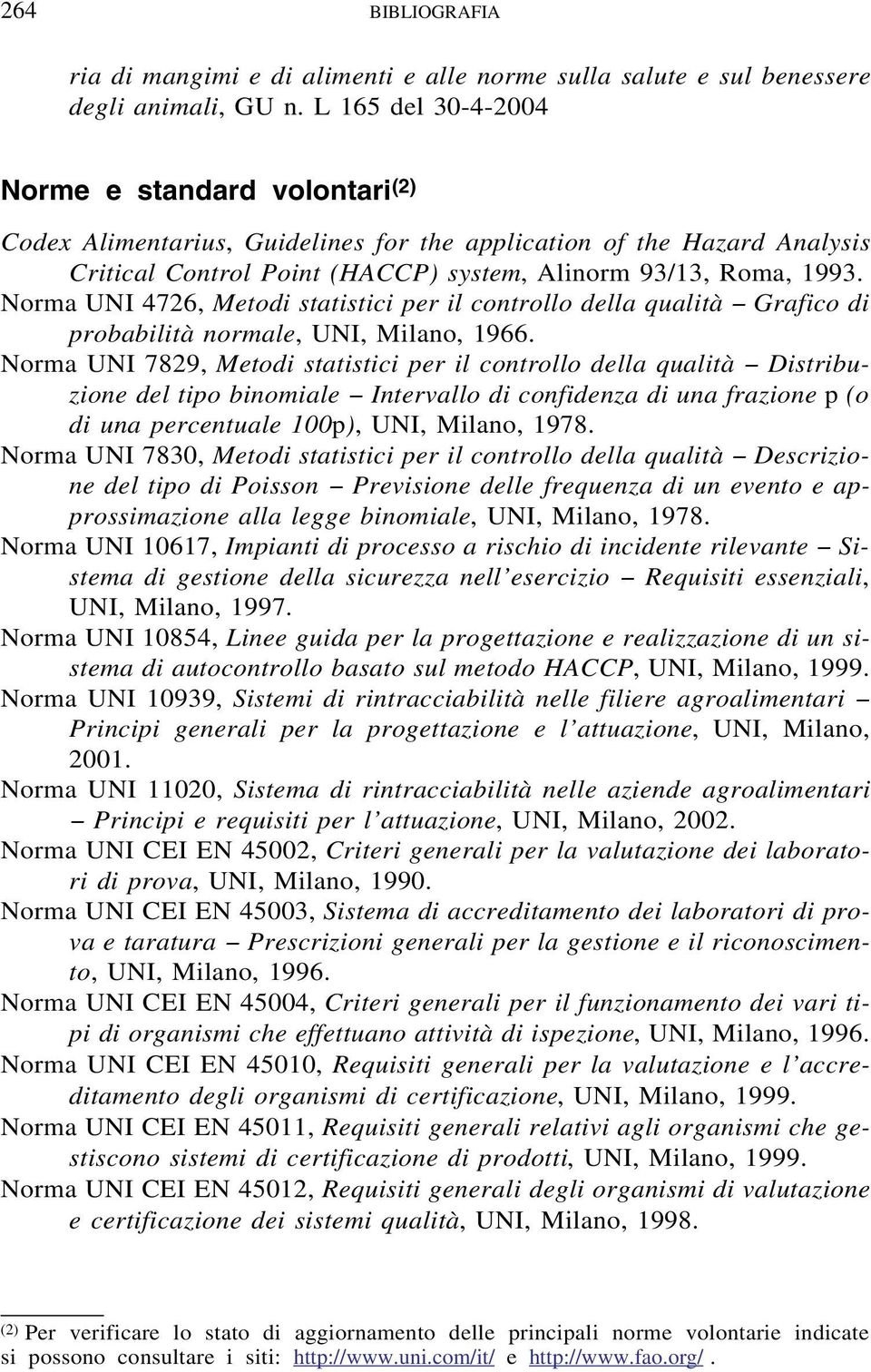 Norma UNI 4726, Metodi statistici per il controllo della qualità Grafico di probabilità normale, UNI, Milano, 1966.