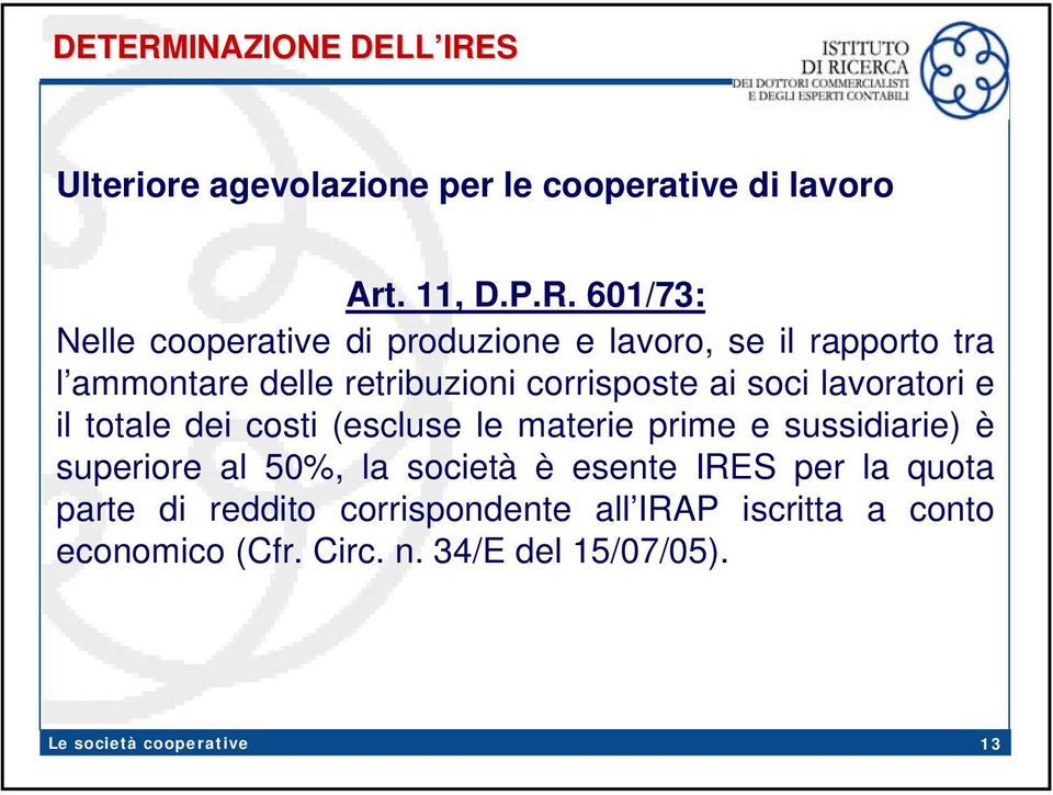 S Ulteriore agevolazione per le cooperative di lavoro Art. 11, D.P.R.