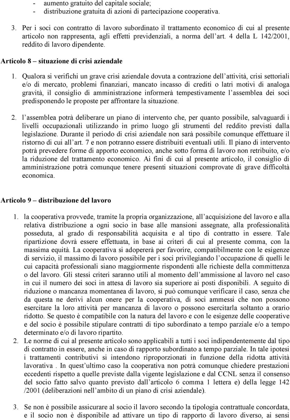 4 della L 142/2001, reddito di lavoro dipendente. Articolo 8 situazione di crisi aziendale 1.