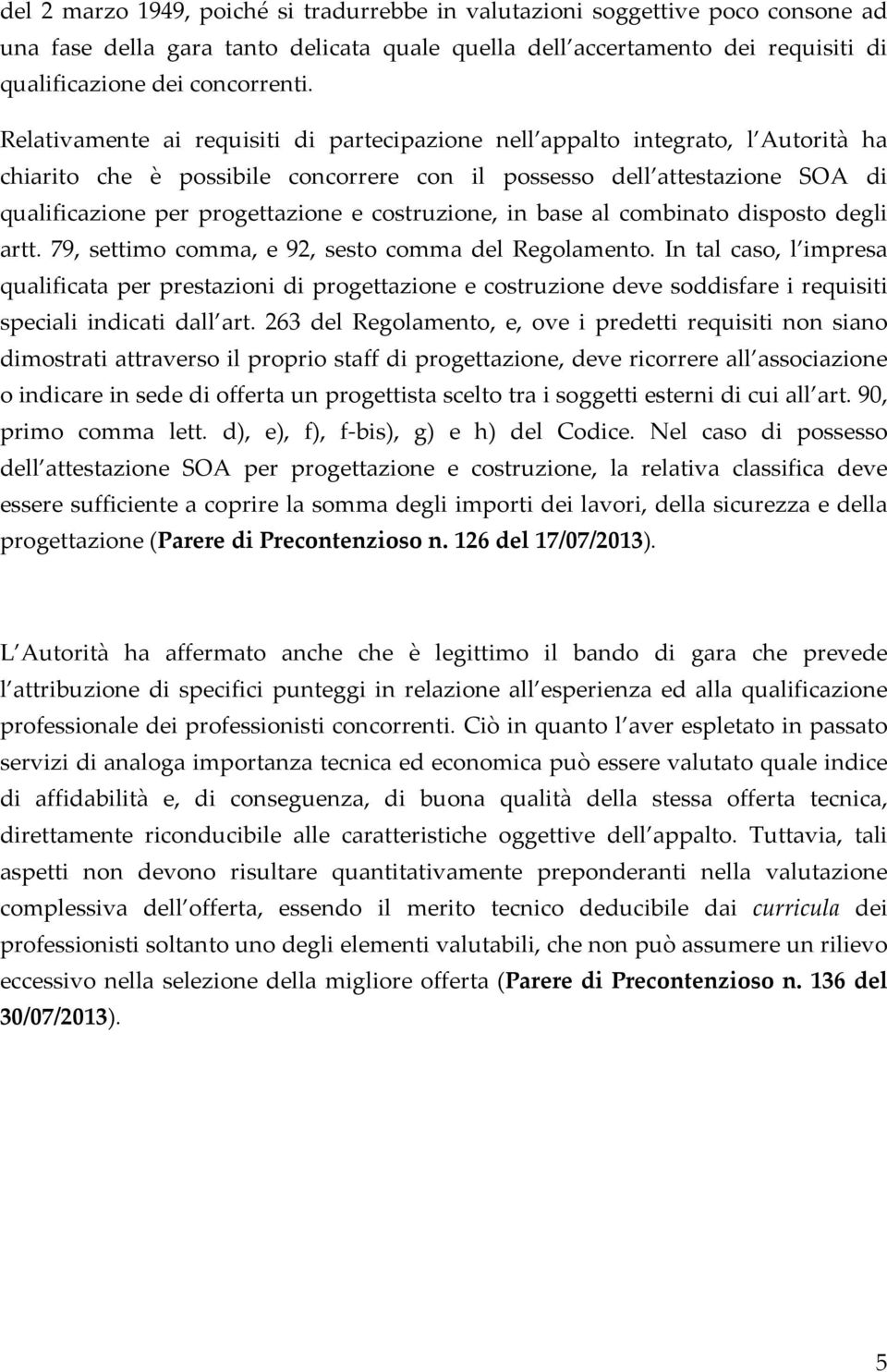 costruzione, in base al combinato disposto degli artt. 79, settimo comma, e 92, sesto comma del Regolamento.