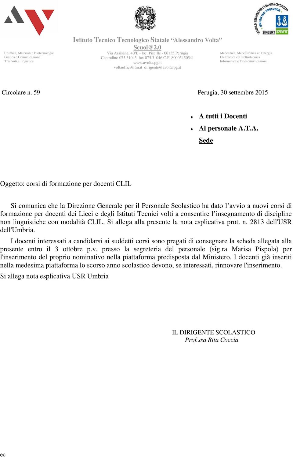 it voltauffici@tin.it dirigente@avolta.pg.it Meccanica, Meccatronica ed Energia Elettronica ed Elettrotecnica Informatica e Telecomunicazioni Circolare n.