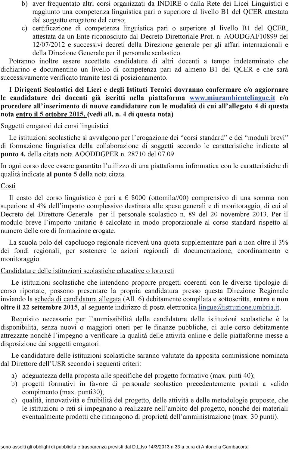 AOODGAI/10899 del 12/07/2012 e successivi decreti della Direzione generale per gli affari internazionali e della Direzione Generale per il personale scolastico.