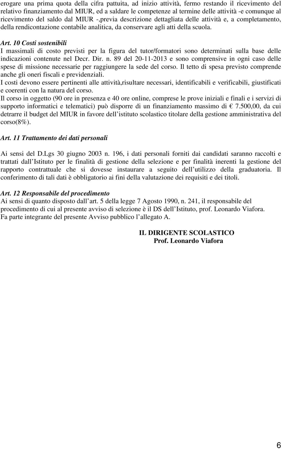 10 Costi sostenibili I massimali di costo previsti per la figura del tutor/formatori sono determinati sulla base delle indicazioni contenute ne