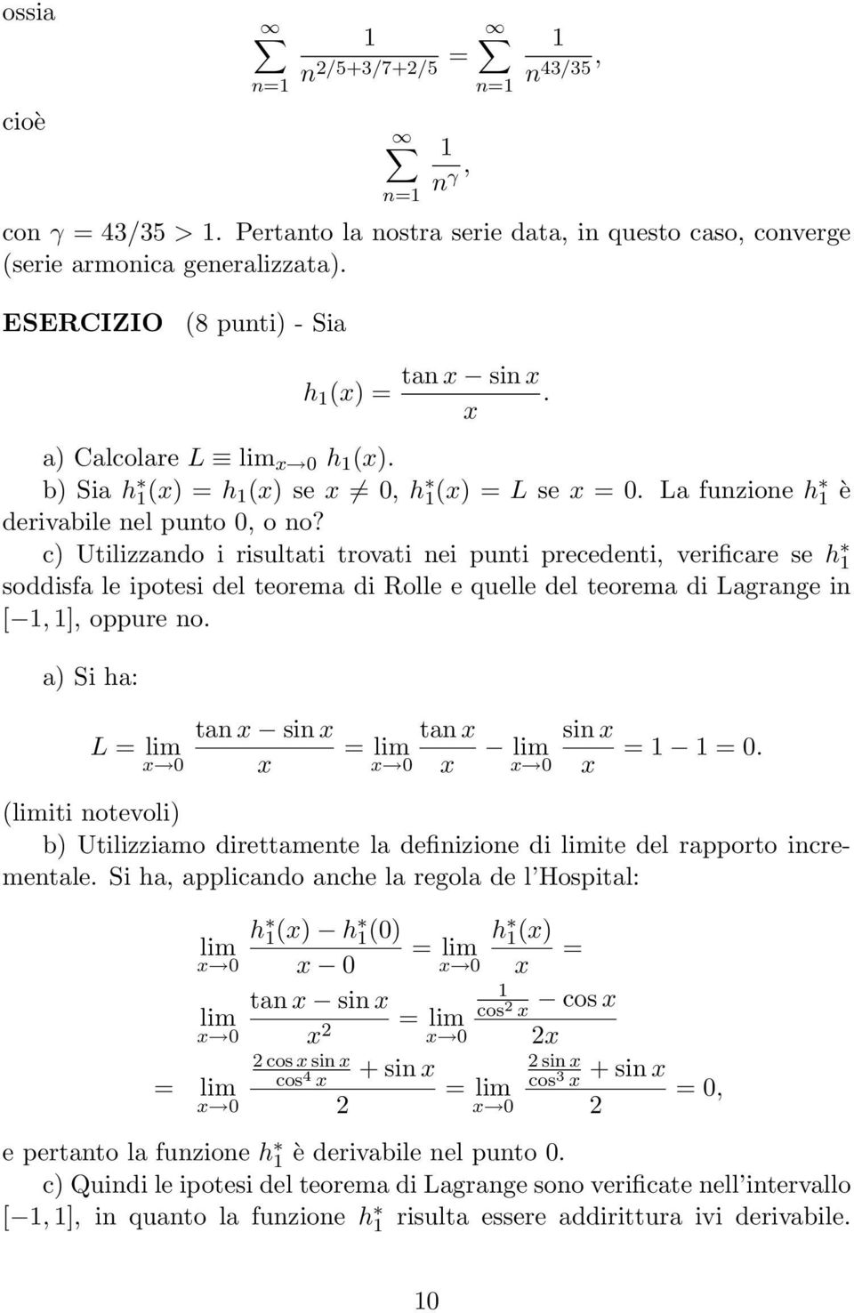 c) Utilizzando i risultati trovati nei punti precedenti, verificare se h soddisfa le ipotesi del teorema di Rolle e quelle del teorema di Lagrange in [, ], oppure no a) Si ha: tan x sin x tan x L =