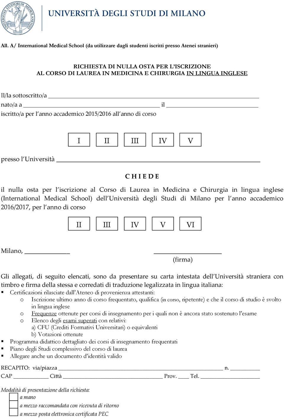 degli Studi di Milan per l ann accademic 2016/2017, per l ann di crs Gli allegati, di seguit elencati, sn da presentare su carta intestata dell Università straniera cn timbr e firma della stessa e