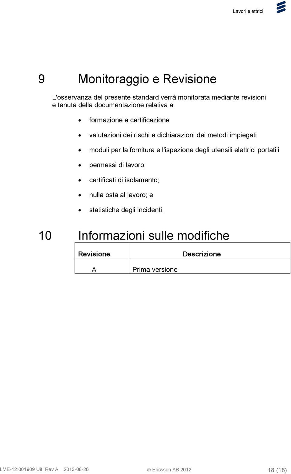 l'ispezione degli utensili elettrici portatili permessi di lavoro; certificati di isolamento; nulla osta al lavoro; e statistiche