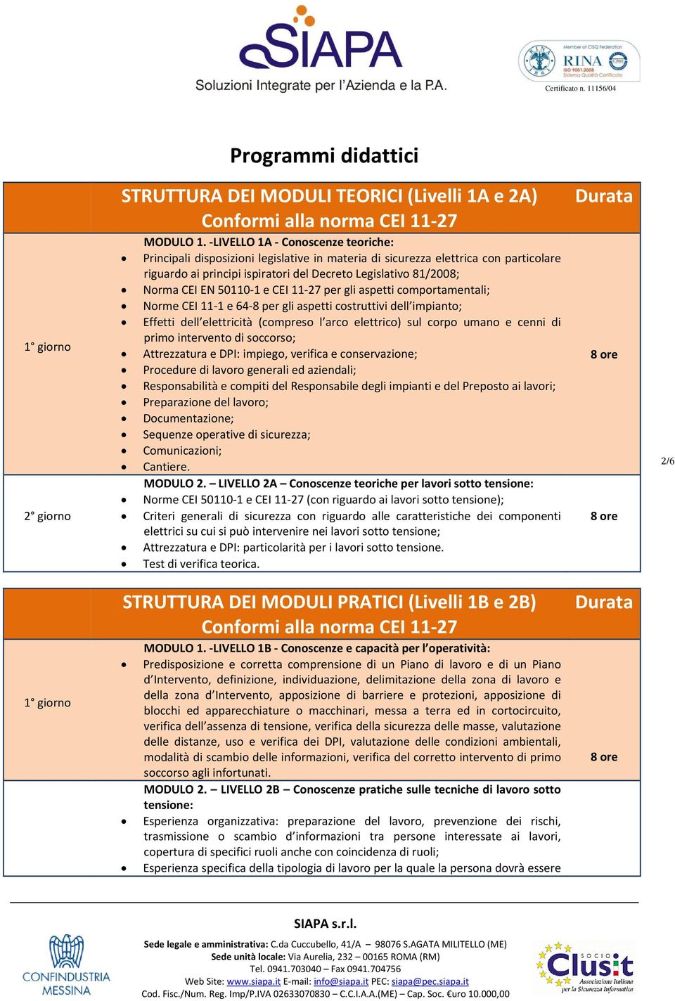 50110 1 e CEI 11 27 per gli aspetti comportamentali; Norme CEI 11 1 e 64 8 per gli aspetti costruttivi dell impianto; Effetti dell elettricità (compreso l arco elettrico) sul corpo umano e cenni di