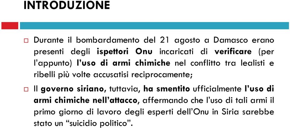 reciprocamente; Il governo siriano, tuttavia, ha smentito ufficialmente l uso di armi chimiche nell attacco,