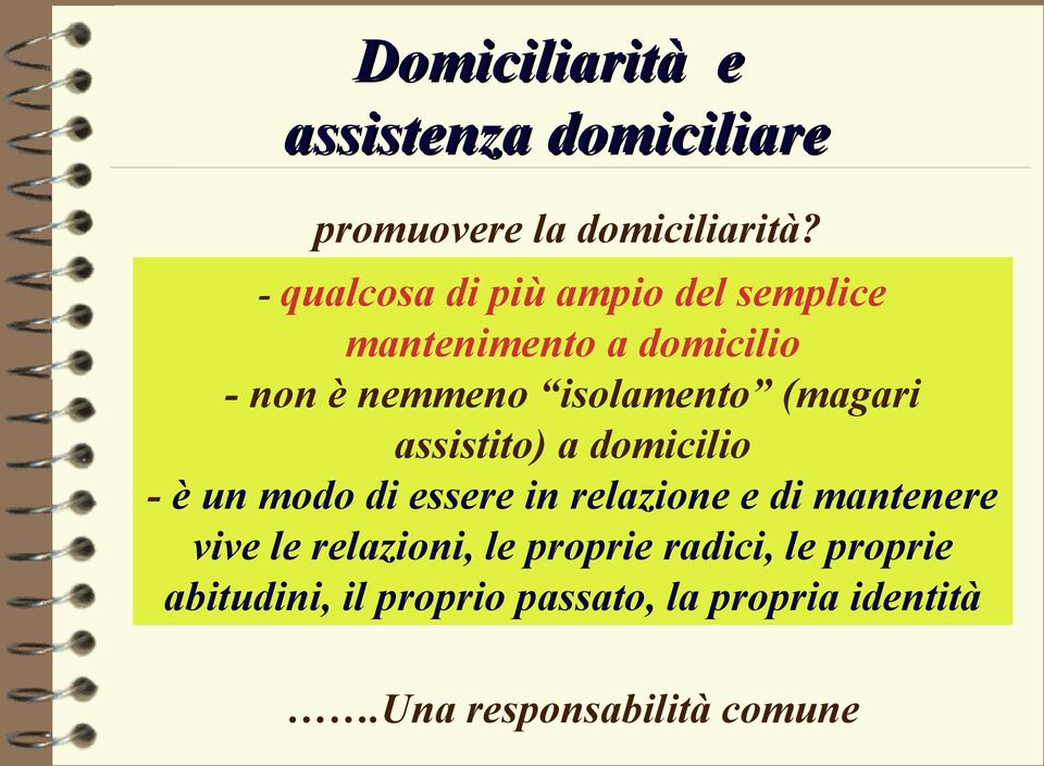 isolamento (magari assistito) a domicilio - è un modo di essere in relazione e