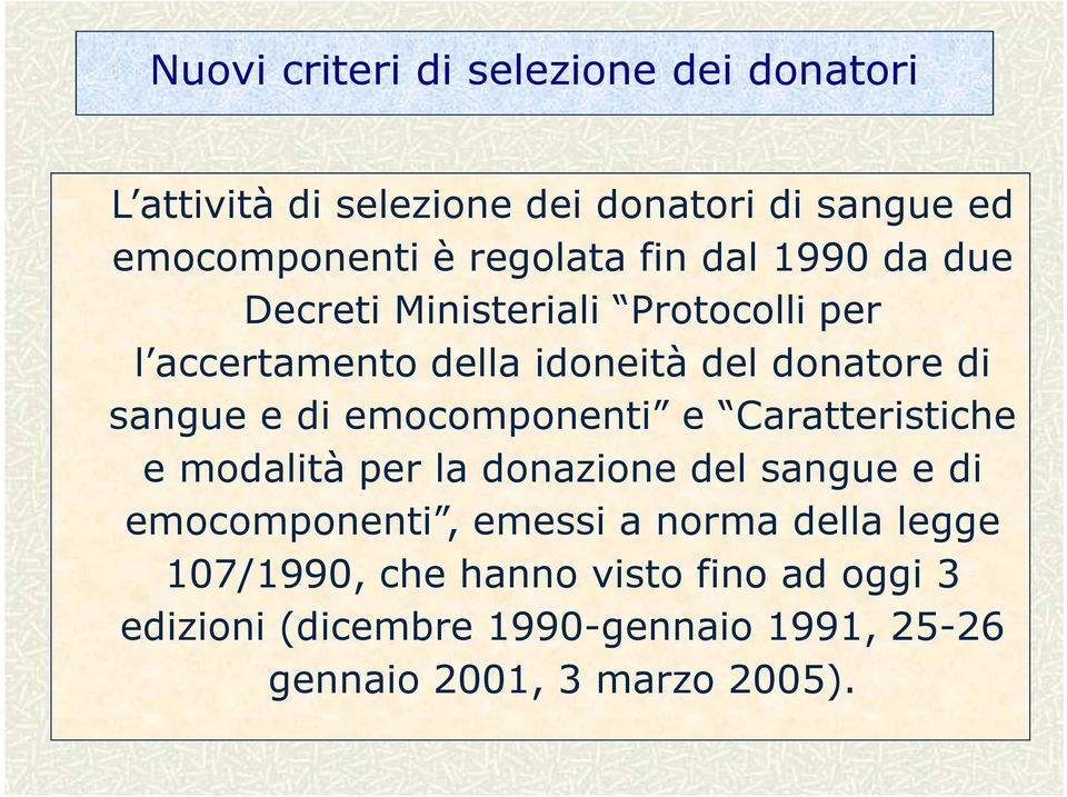 emocomponenti e Caratteristiche e modalità per la donazione del sangue e di emocomponenti, emessi a norma della