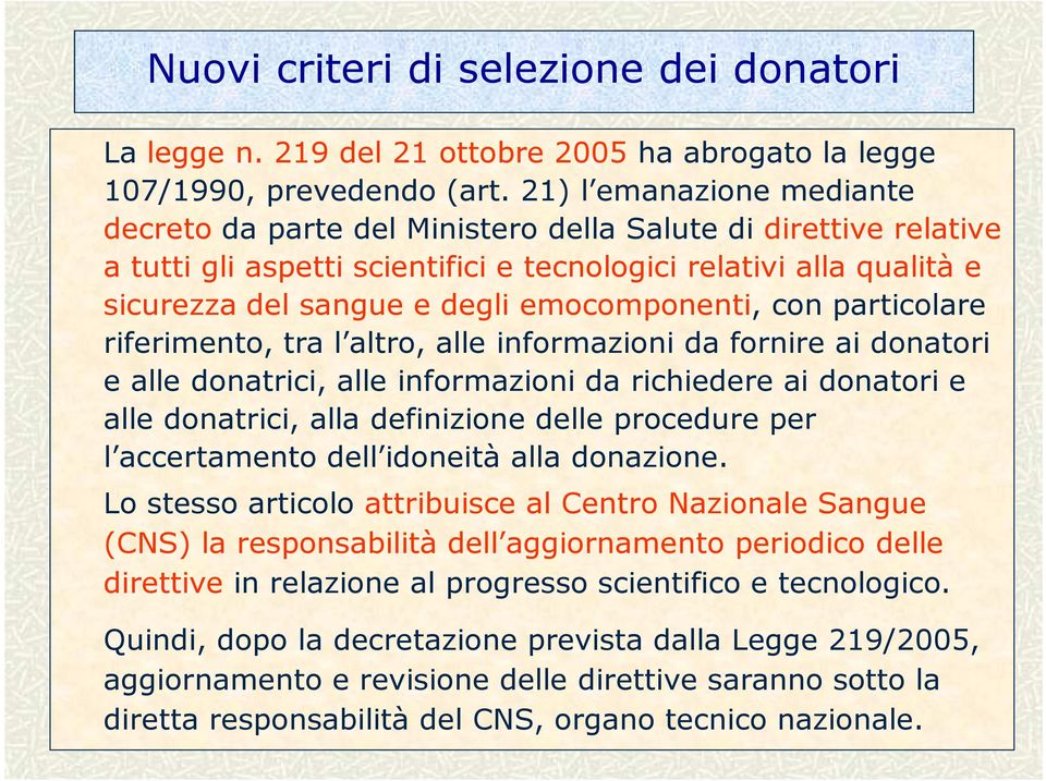 emocomponenti, con particolare riferimento, tra l altro, alle informazioni da fornire ai donatori e alle donatrici, alle informazioni da richiedere ai donatori e alle donatrici, alla definizione