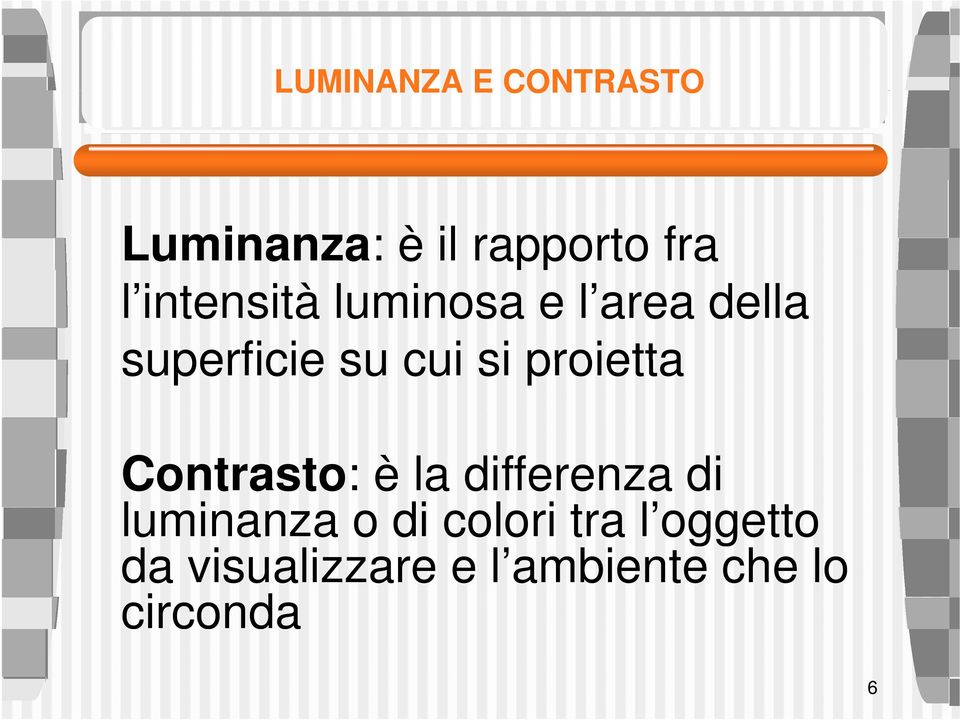 proietta Contrasto: è la differenza di luminanza o di