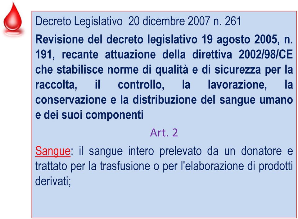 raccolta, il controllo, la lavorazione, la conservazione e la distribuzione del sangue umano e dei suoi