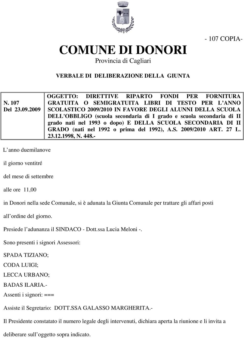 grado e scuola secondaria di II grado nati nel 1993 o dopo) E DELLA SCUOLA SECONDARIA DI II GRADO (nati nel 1992 o prima del 1992), A.S. 2009/2010 ART. 27 L. 23.12.1998, N. 448.