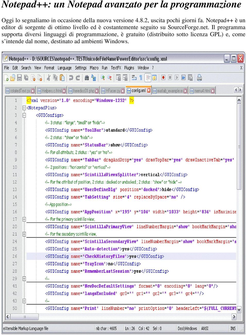 Notepad++ è un editor di sorgente di ottimo livello ed è costantemente seguito su SourceForge.net.