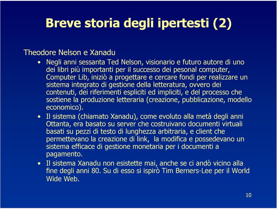 la produzione letteraria (creazione, pubblicazione, modello economico).