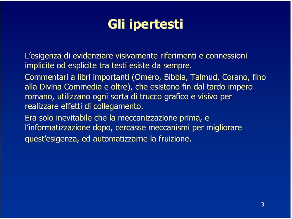 impero romano, utilizzano ogni sorta di trucco grafico e visivo per realizzare effetti di collegamento.