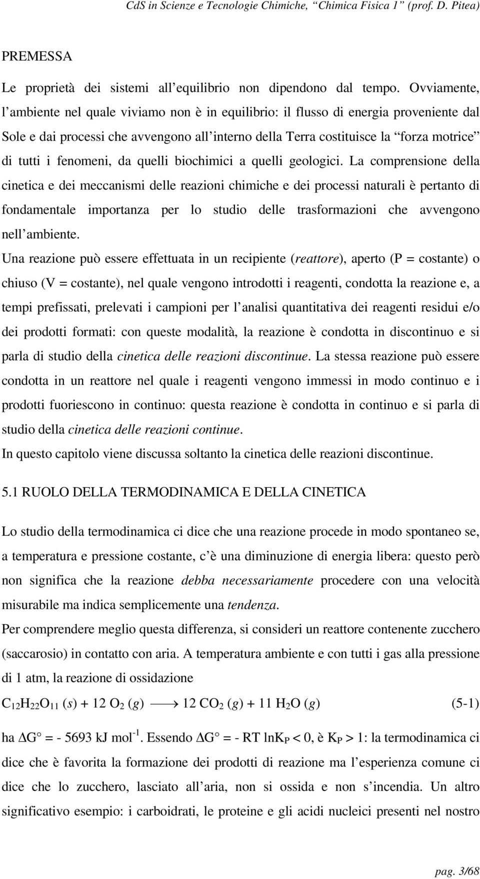 fenomeni, da quelli biochimici a quelli geologici.