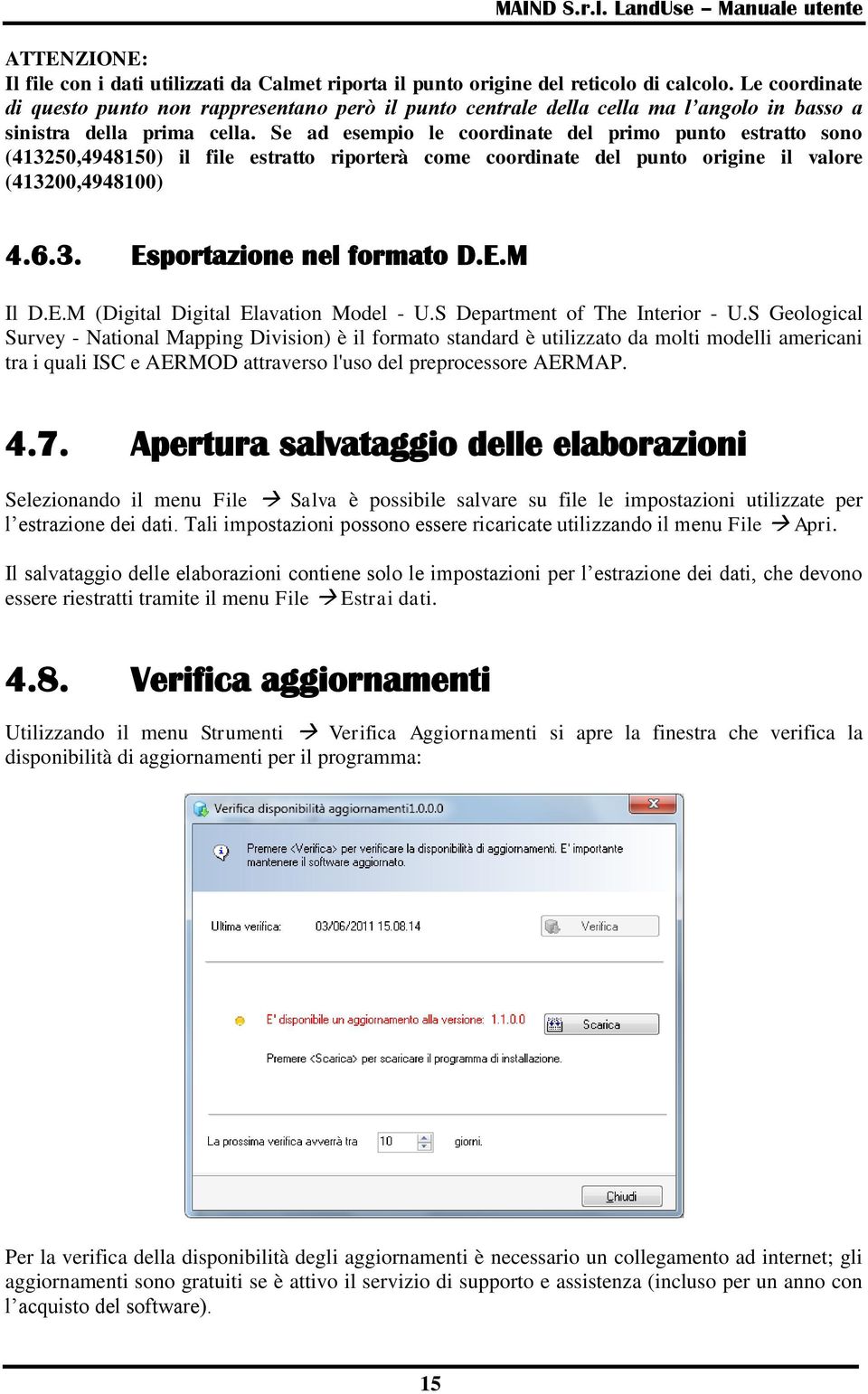 Se ad esempio le coordinate del primo punto estratto sono (413250,4948150) il file estratto riporterà come coordinate del punto origine il valore (413200,4948100) 4.6.3. Esportazione nel formato D.E.M Il D.