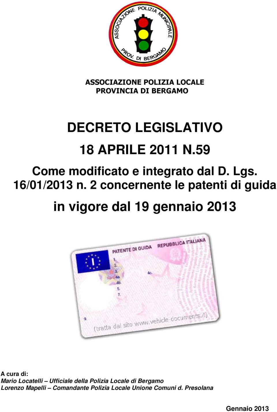 2 concernente le patenti di guida in vigore dal 19 gennaio 2013 A cura di: Mario