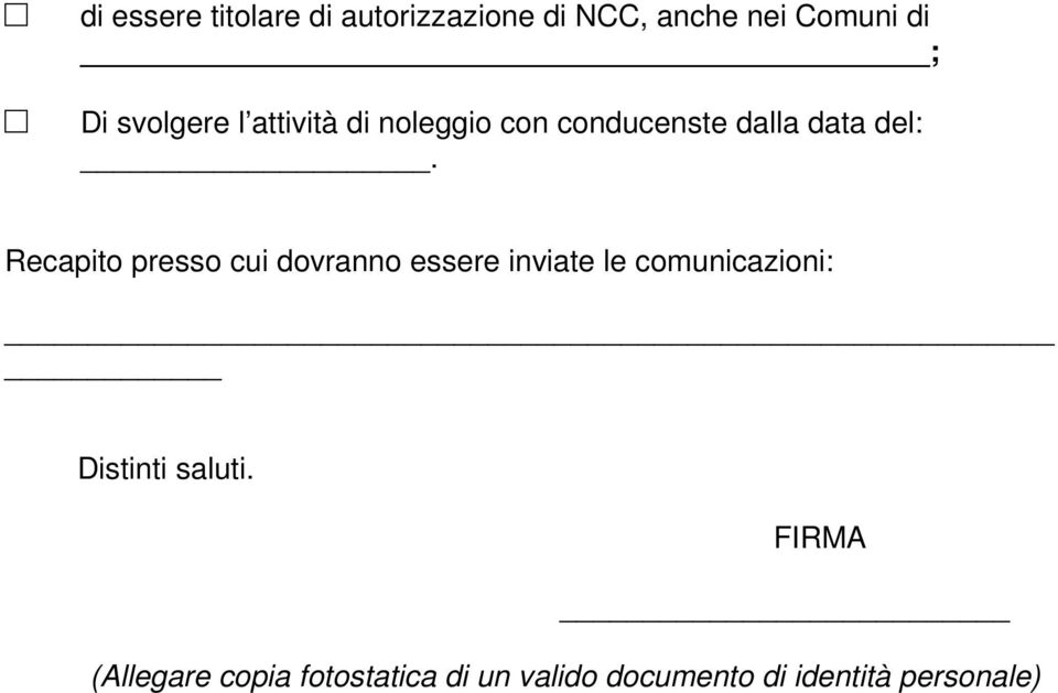 Recapito presso cui dovranno essere inviate le comunicazioni: Distinti