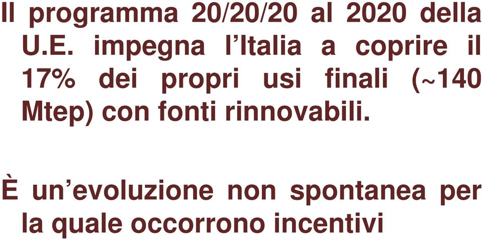 finali (~140 Mtep) con fonti rinnovabili.