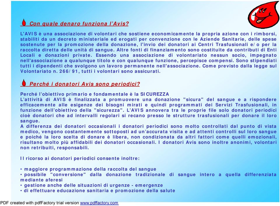 spese sostenute per la promozione della donazione, l'invio dei donatori ai Centri Trasfusionali e/o per la raccolta diretta delle unità di sangue.