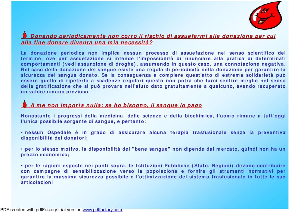 comportamenti (vedi assunzione di droghe), assumendo in questo caso, una connotazione negativa.