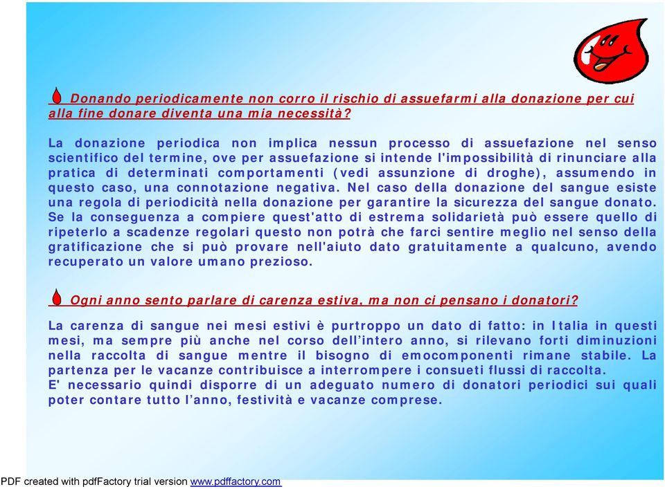 comportamenti (vedi assunzione di droghe), assumendo in questo caso, una connotazione negativa.