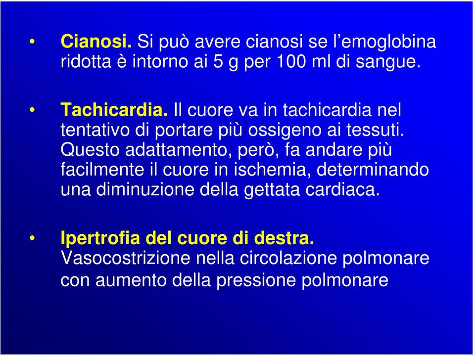 Questo adattamento, però, fa andare più facilmente il cuore in ischemia, determinando una diminuzione