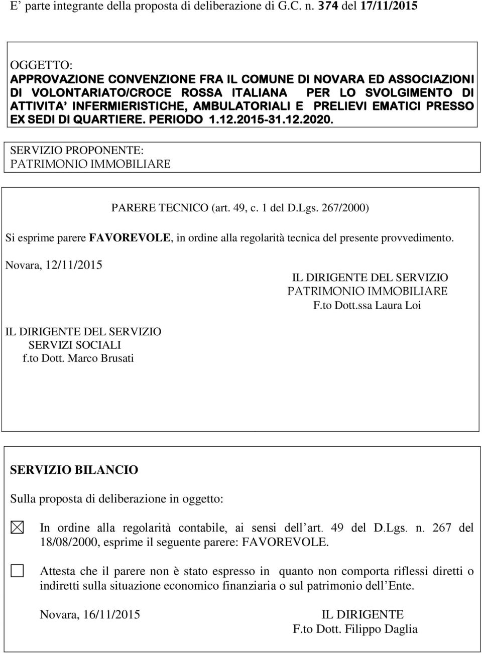 PRELIEVI EMATICI PRESSO EX SEDI DI QUARTIERE. PERIODO 1.12.2015-31.12.2020. SERVIZIO PROPONENTE: PATRIMONIO IMMOBILIARE PARERE TECNICO (art. 49, c. 1 del D.Lgs.