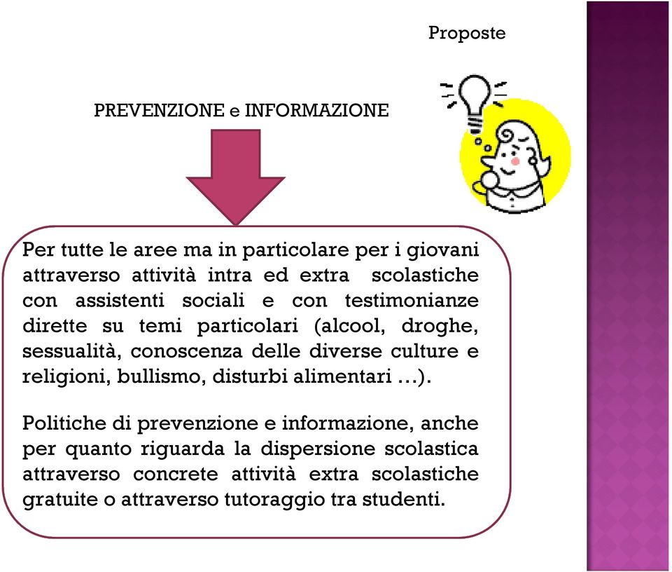 delle diverse culture e religioni, bullismo, disturbi alimentari ).