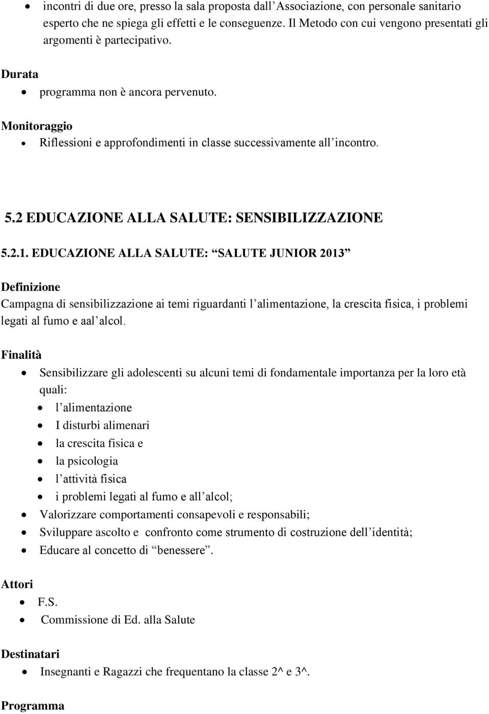 2 EDUCAZIONE ALLA SALUTE: SENSIBILIZZAZIONE 5.2.1.