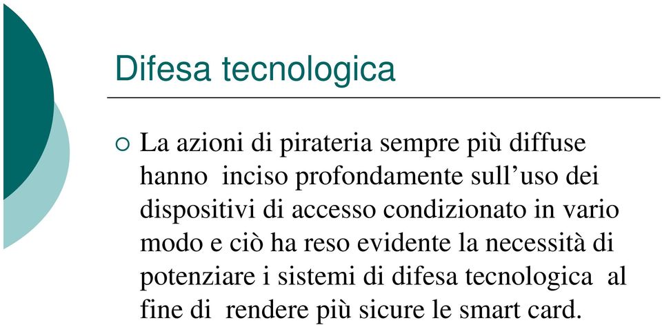 in vario modo e ciò ha reso evidente la necessità di potenziare i