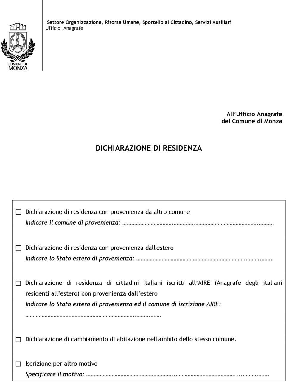 ... Dichiarazione di residenza con provenienza dall'estero Indicare lo Stato estero di provenienza:.