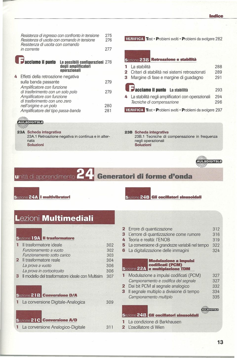 con funzione di trasferimento con uno zero nell'origine e un polo Amplificatore del tipo passa-banda Problemi svolti' Problemi da svolgere 282 279 e stabilità 1 La stabilità 2 Criteri di stabilità