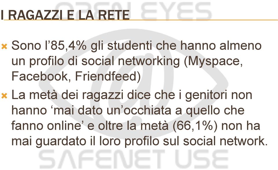 dice che i genitori non hanno mai dato un occhiata a quello che fanno