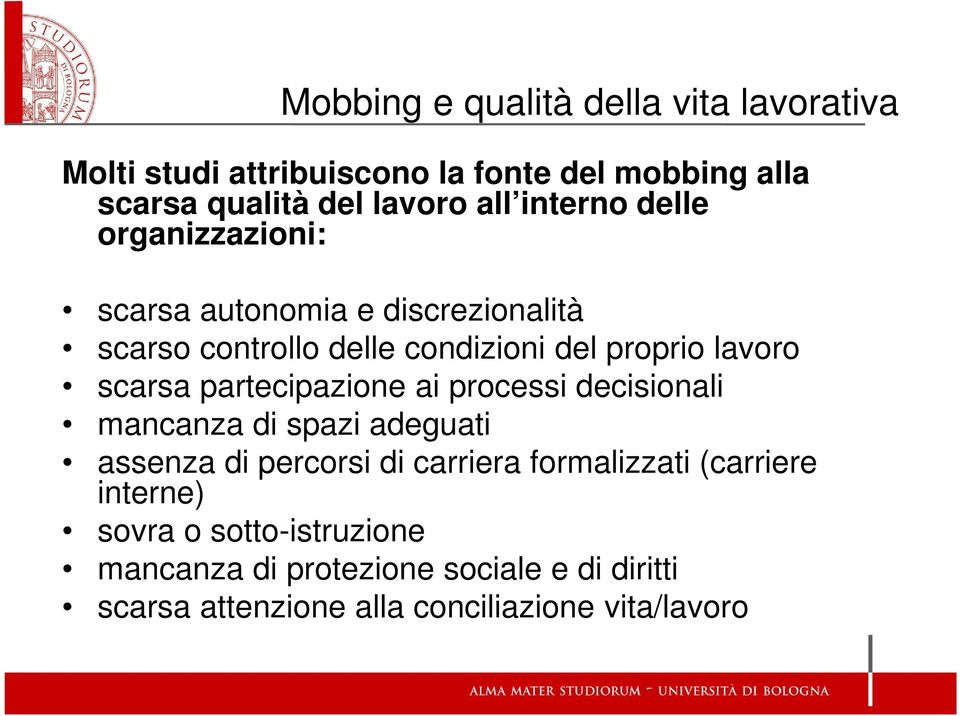 scarsa partecipazione ai processi decisionali mancanza di spazi adeguati assenza di percorsi di carriera formalizzati