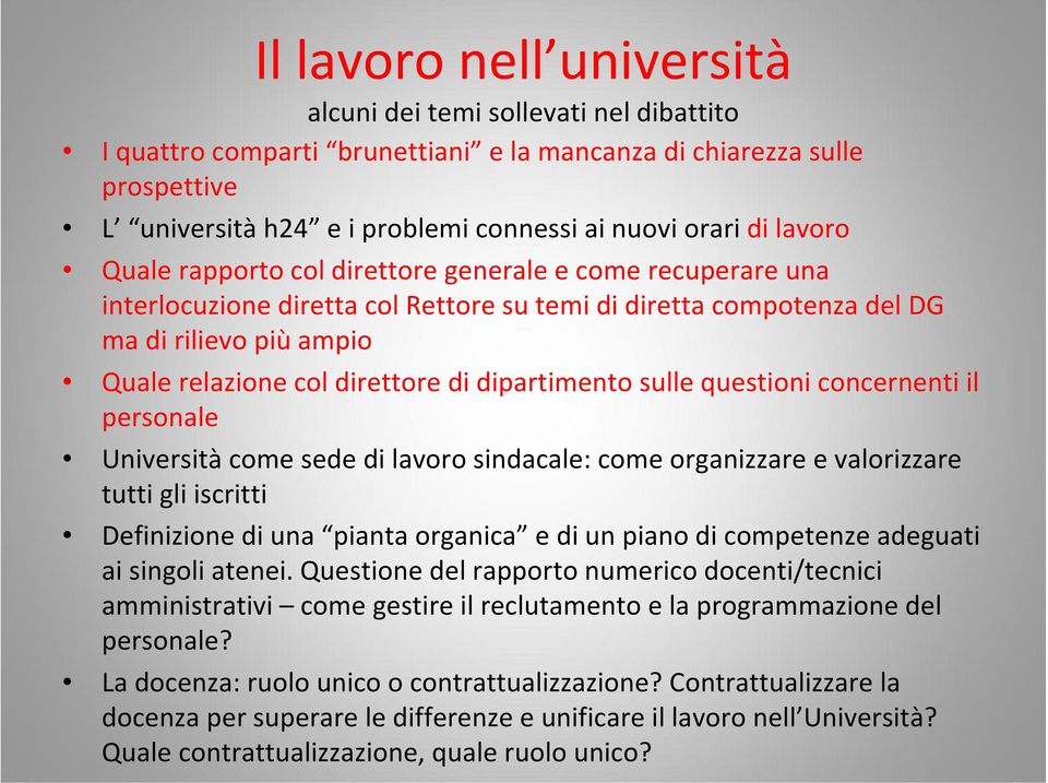 dipartimento sulle questioni concernenti il personale Università come sede di lavoro sindacale: come organizzare e valorizzare tutti gli iscritti Definizione di una pianta organica e di un piano di