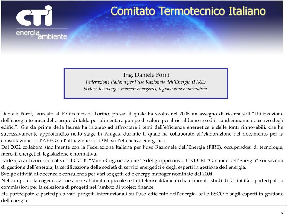 per il riscaldamento ed il condizionamento estivo degli edifici.