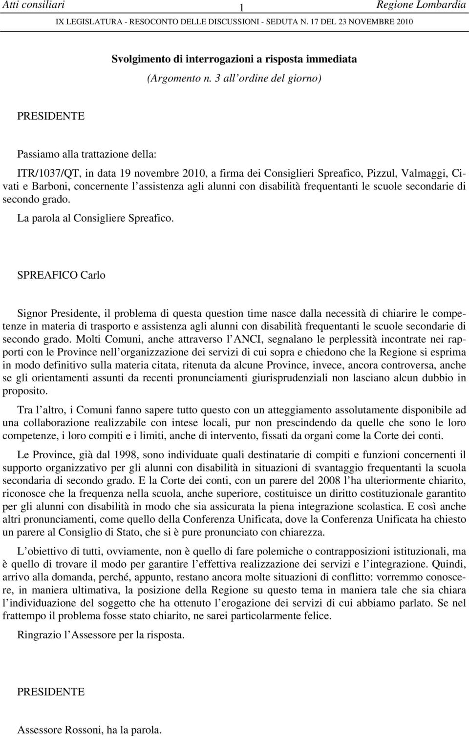 alunni con disabilità frequentanti le scuole secondarie di secondo grado. La parola al Consigliere Spreafico.