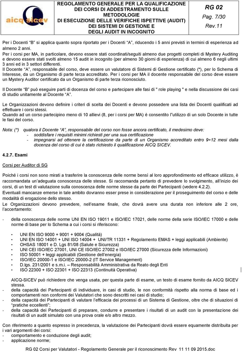 giorni di esperienza) di cui almeno 6 negli ultimi 3 anni ed in 3 settori differenti.