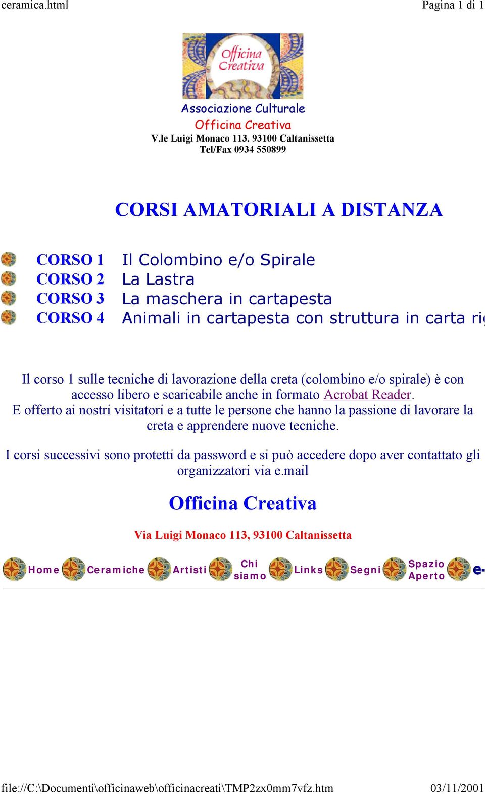 carta rigida Il corso 1 sulle tecniche di lavorazione della creta (colombino e/o spirale) è con accesso libero e scaricabile anche in formato Acrobat Reader.