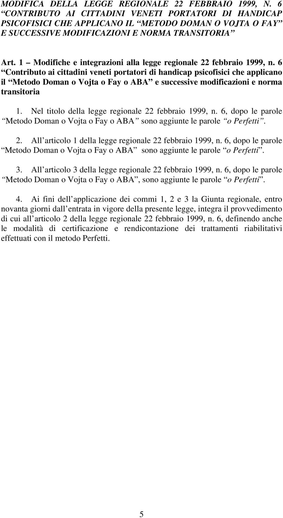 1 Modifiche e integrazioni alla legge regionale 22 febbraio 1999, n.