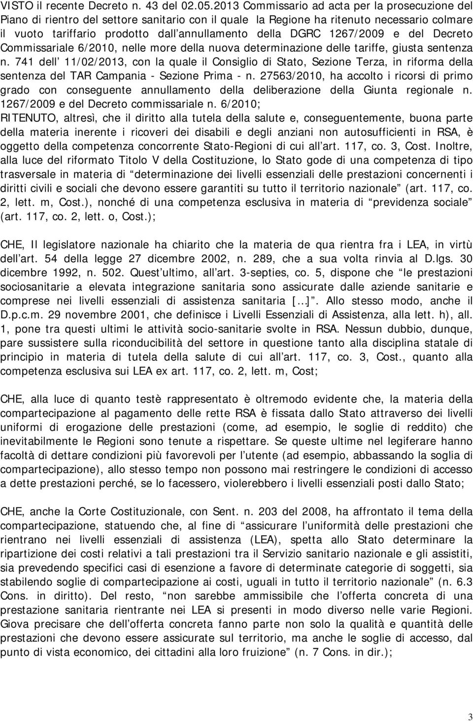 DGRC 1267/2009 e del Decreto Commissariale 6/2010, nelle more della nuova determinazione delle tariffe, giusta sentenza n.